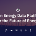 Open Energy Data Platform for the Future of Energy