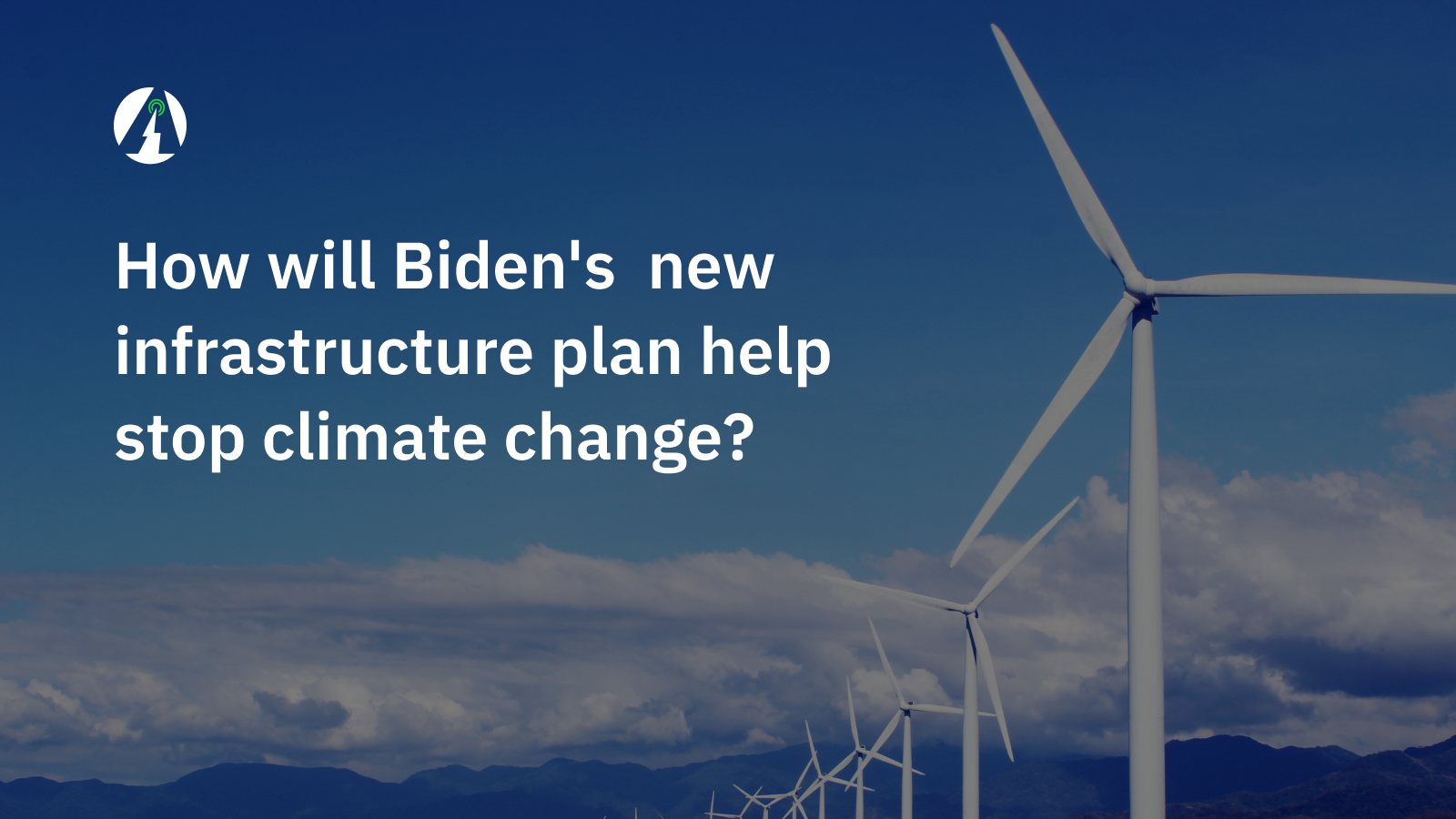 How will Biden’s new infrastructure plan stop climate change?